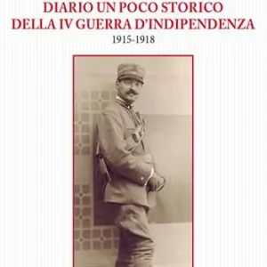 Diario un poco storico della IV guerra d‘indipendenza 1915-1918 Consegna Rapida