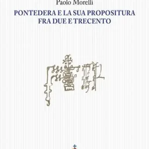 Pontedera e la sua propositura fra Due e Trecento Affare