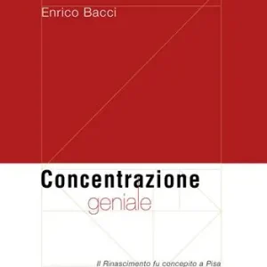 Concentrazione geniale. Il Rinascimento fu concepito a Pisa Direttamente Dal Produttore