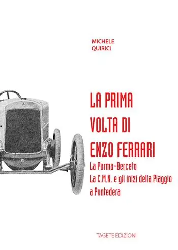 La prima volta di Enzo Ferrari. La Palma-Berceto. La C.M.N. e gli inizi della Piaggio a Pontedera Affare