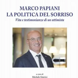 Di Tendenza Marco Papiani. La politica del sorriso. Vita e testimonianze di un ottimista