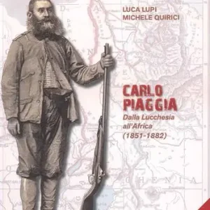 Carlo Piaggia. Dalla Lucchesia all‘Africa (1851-1882) Acquista Ora