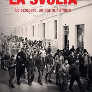 La svolta. Lo sciopero, un diario, l‘amore Must-Have