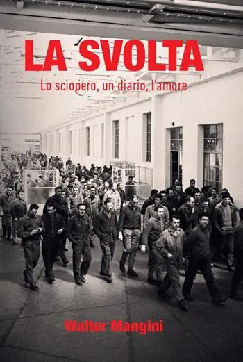 La svolta. Lo sciopero, un diario, l‘amore Must-Have