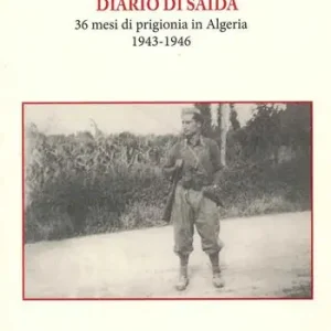 Prezzo Basso Diario di Saïda. 36 mesi di prigionia in Algeria (1943-1946)