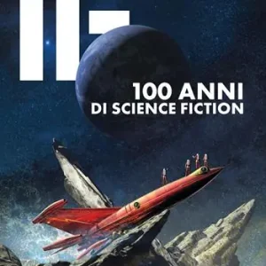 Offerta Speciale IF. Vol. 32 100 anni di science fiction