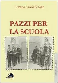 Pazzi per la scuola. il burnout degli insegnati a 360°. Prevenzione e gestione in 125 casi Più Venduto