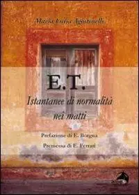 Affare E.T. Istantanee di normalità nei matti