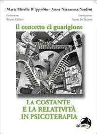 Prezzo Conveniente Il concetto di guarigione. La costante e la relatività in psicoterapia