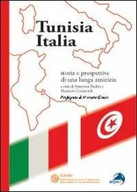 Novità Tunisia Italia. Storie e prospettive di una lunga amicizia