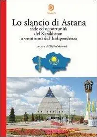 Offerta Speciale Lo slancio di Astana. Sfide ed opportunità del Kazakhstan a venti anni dall‘indipendenza