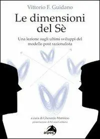 Le dimensioni del sé. Una lezione sugli ultimi sviluppi del modello post-razionalista Ordina Subito