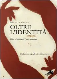 Di Tendenza Oltre l‘identità. Etica ed estetica del post-umanesimo