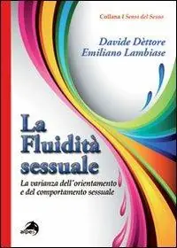 La fluidità sessuale. La varianza dell‘orientamento e del comportamento sessuale Ultime Pezzi