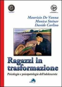 Ragazzi in trasformazione. Psicologia e psicopatologia dell‘adolescente Professionale