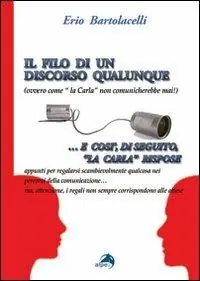 Novità Il filo di un discorso qualunque (ovvero come la Carla non comunicherebbe mai)