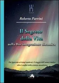 Solo Oggi Il segreto della vita nella bio-integrazione dinamica. Da Ippocrate ai tempi moderni, il viaggio dell‘uomo triadico oltre i confini della scienza casualistica
