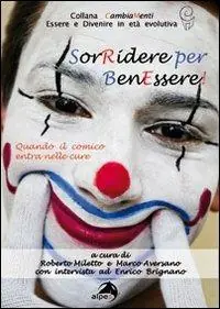 Sorridere per benessere. Quando il comico entra nelle cure (con intervista a Enrico Brignano) Subito Disponibile