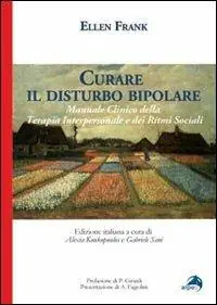 Reso Gratuito Curare il disturbo bipolare. Manuale clinico della terapia interpersonale e dei ritmi sociali