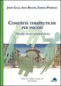 Comunità terapeutiche per psicosi. Filosofia, storia e pratica clinica Direttamente Dal Produttore
