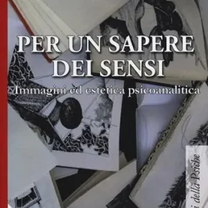 Promozione Esclusiva Per un sapere dei sensi. Immagini ed estetica psicoanalitica. Con DVD