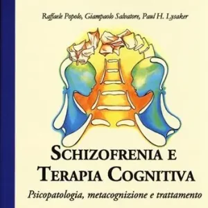 Schizofrenia e terapia cognitiva. Psicopatologia, metacognizione e trattamento Soddisfatti O Rimborsati