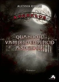 Ánghelos. Quando il vampiro cominciò a sognare Esclusivo