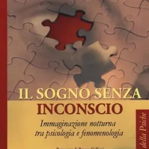 Prezzo Scontato Il sogno senza inconscio. Immaginazione notturna tra psicologia e fenomenologia