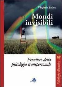 Mondi invisibili. Frontiere della psicologia transpersonale Miglior Prezzo