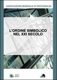 L‘ ordine simbolico del XXI secolo. Non è più quel che era. Quali conseguenze per la cura? Prezzo Scontato