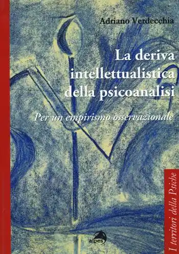 Ultima Occasione La deriva intellettualista della psicoanalisi. Per un empirismo osservazionale