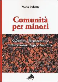 Comunità per minori. Selezione, formazione e supervisione degli educatori Super Prezzo