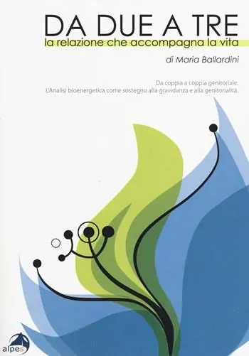 Da due a tre. La relazione che accompagna la vita. Da coppia a coppia genitoriale. Analisi bioenergetica come sostegno alla gravidanza e alla genitorialità. Ediz. illustrata Economico