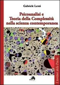 Psicoanalisi e teoria della complessità nella scienza contemporanea Solo Oggi