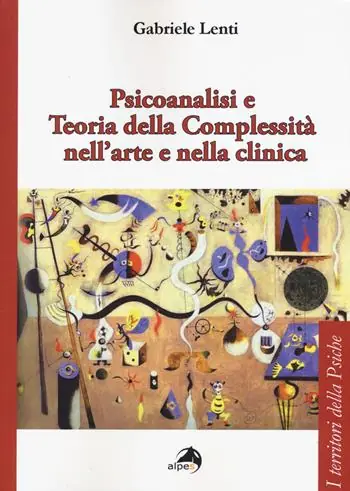 Ordina Subito Psicoanalisi e teoria della complessità nell‘arte e nella clinica