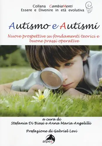 Autismo e autismi. Nuove prospettive su fondamenti teorici e buone prassi operative Prezzo Scontato