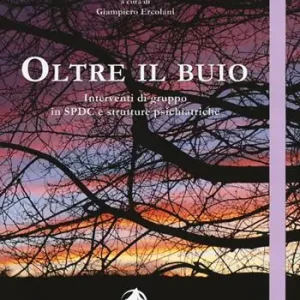 Offerta Del Giorno Oltre il buio. Interventi di gruppo in SPDC e strutture psichiatriche