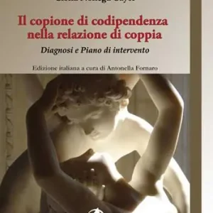 Ultime Pezzi Il copione della codipendenza nella relazione di coppia. Diagnosi e piano di intervento