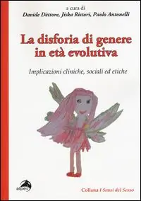 La disforia di genere in età evolutiva. Implicazioni cliniche, sociali ed etiche Di Tendenza