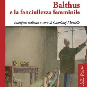 Balthus e la fanciullezza femminile A Buon Prezzo