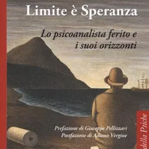 Esclusivo Limite è speranza. Lo psicoanalista ferito e i suoi orizzonti
