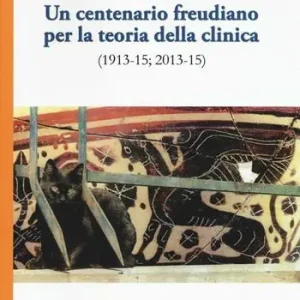 Un centenario freudiano per la teoria della clinica (1913-15; 2013-15) Spedizione Espresso