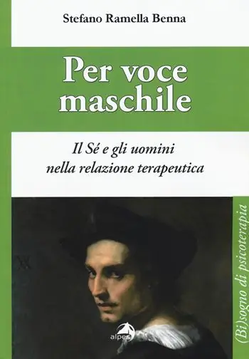 Per voce maschile. Il sé e gli uomini nella relazione terapeutica Non Perdere