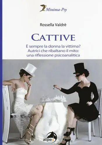 Prezzo Di Fabbrica Cattive. È sempre la donna la vittima? Autrici che ribaltano il mito una riflessione psicoanalitica