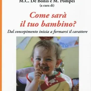 Come sarà il tuo bambino? Dal concepimento inizia a formarsi il carattere Super Prezzo