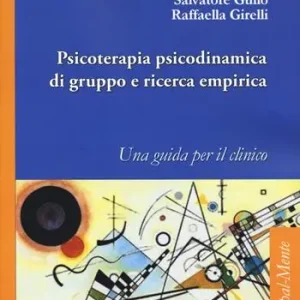 Psicoterapia psicodinamica di gruppo e ricerca empirica. Una guida per il clinico Nuova Collezione