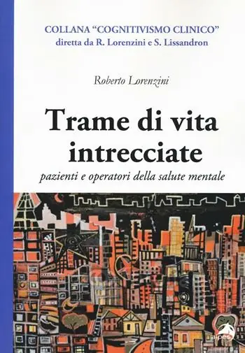 Trame di vita intercciate. Pazienti e operatori della salute mentale Prezzo Basso