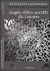 Attualità lacaniana. Rivista della Scuola Lacaniana di Psicoanalisi. Vol. 19 Sugli altri scritti di Lacan. Compra Adesso