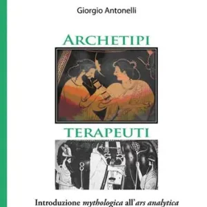 Sconto Archetipi terapeuti. Introduzione mythologica all‘ars analytica