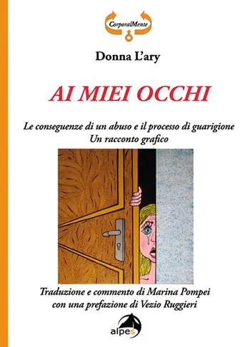 Ai miei occhi. Le conseguenze di un abuso e il processo di guarigione. Racconto grafico. Ediz. illustrata Occasione Imperdibile